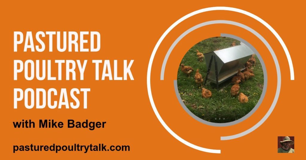 Pastured Poultry Talk Podcast hosted by Mike Badger